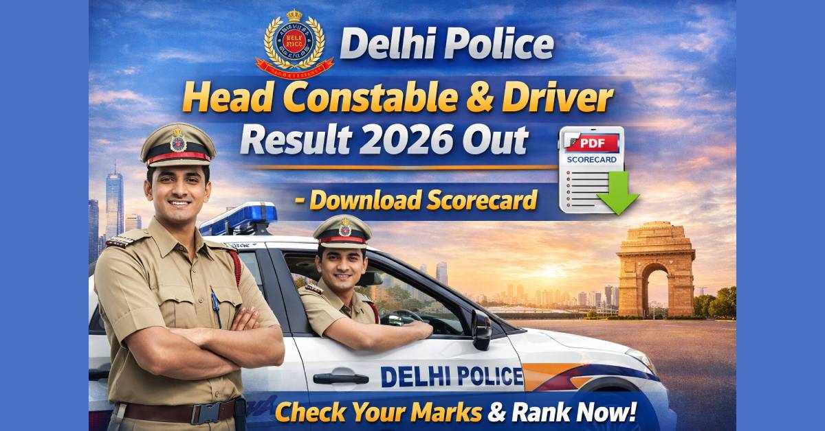 Delhi Police Head Constable & Driver Result 2026 Out – Download Scorecard